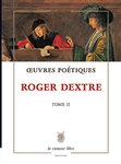 Œuvres Poétiques Tome 2 (Roger Dextre)
