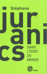 Dans l'écrit du monde (Juranics Stéphane)