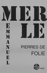 Pierres de folie (Emmanuel Merle)
